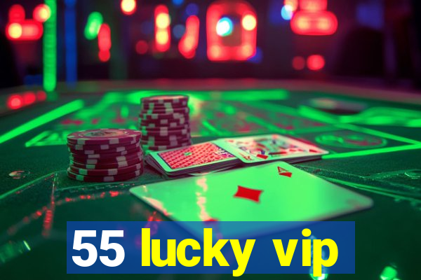 55 lucky vip